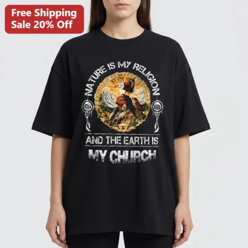 Nature Is My Religion And The Earth Is My Church Tee, Native American Eagle Mountain Spiritual Shirt Gift For Nature Lovers