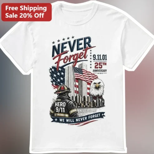 Never Forget 9.11.01 25th Anniversary Hero Tee