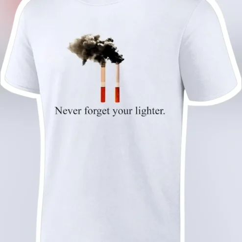 Never Forget Your Lighter Funny Smoking Humor Graphic Tee Unisex Cotton Shirt