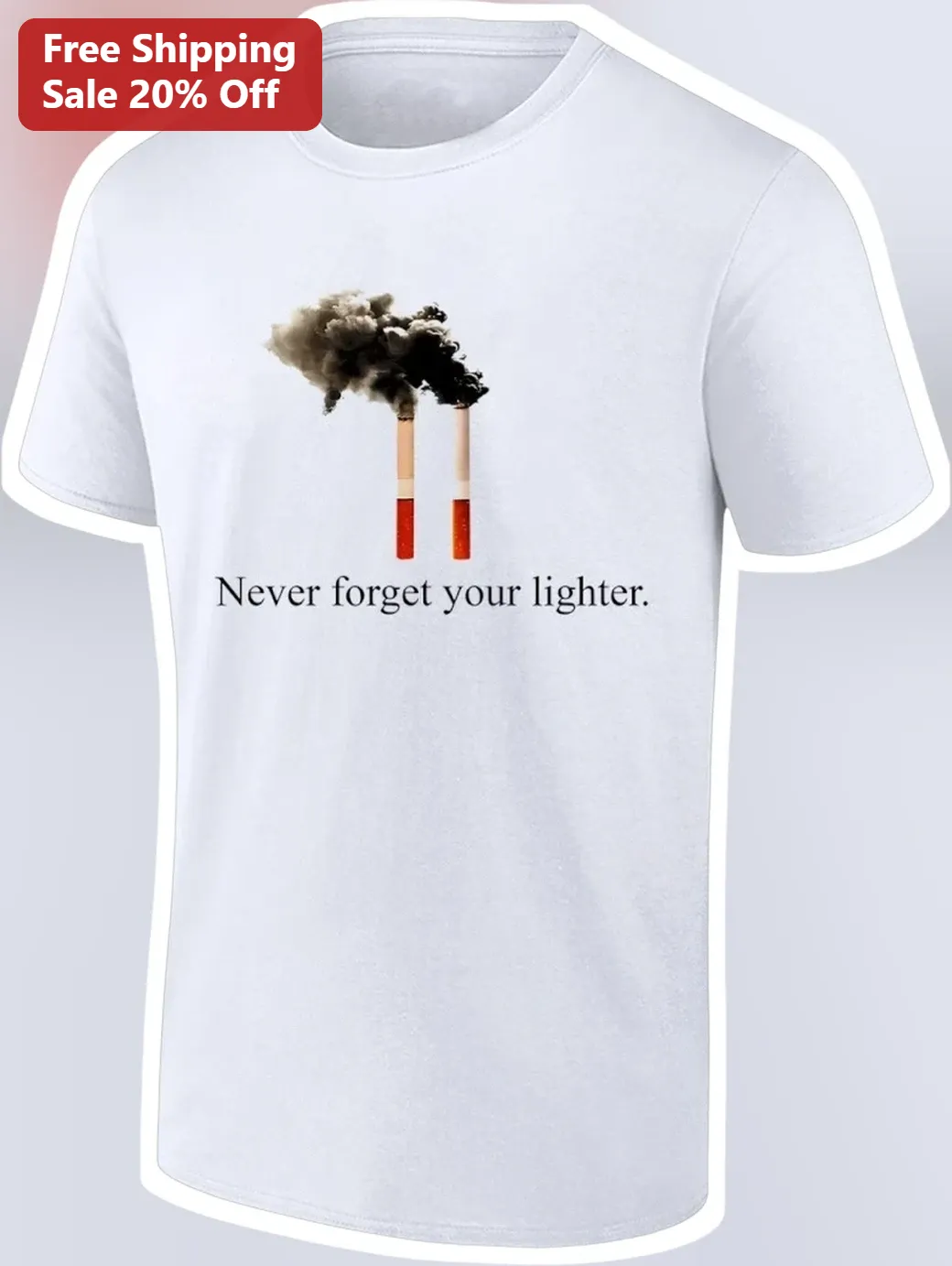 Never Forget Your Lighter Funny Smoking Humor Graphic Tee Unisex Cotton Shirt
