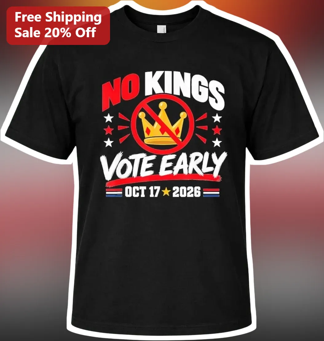 No Kings Vote Early Oct 17 2026 Political Protest Tee