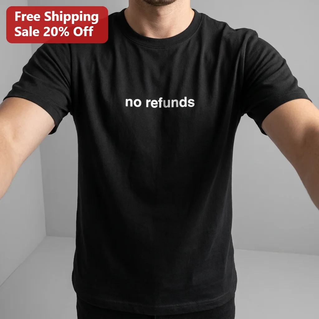 No Refunds Tee Funny Slogan Graphic Tee Minimalist Streetwear Shirt Gift for Men and Women