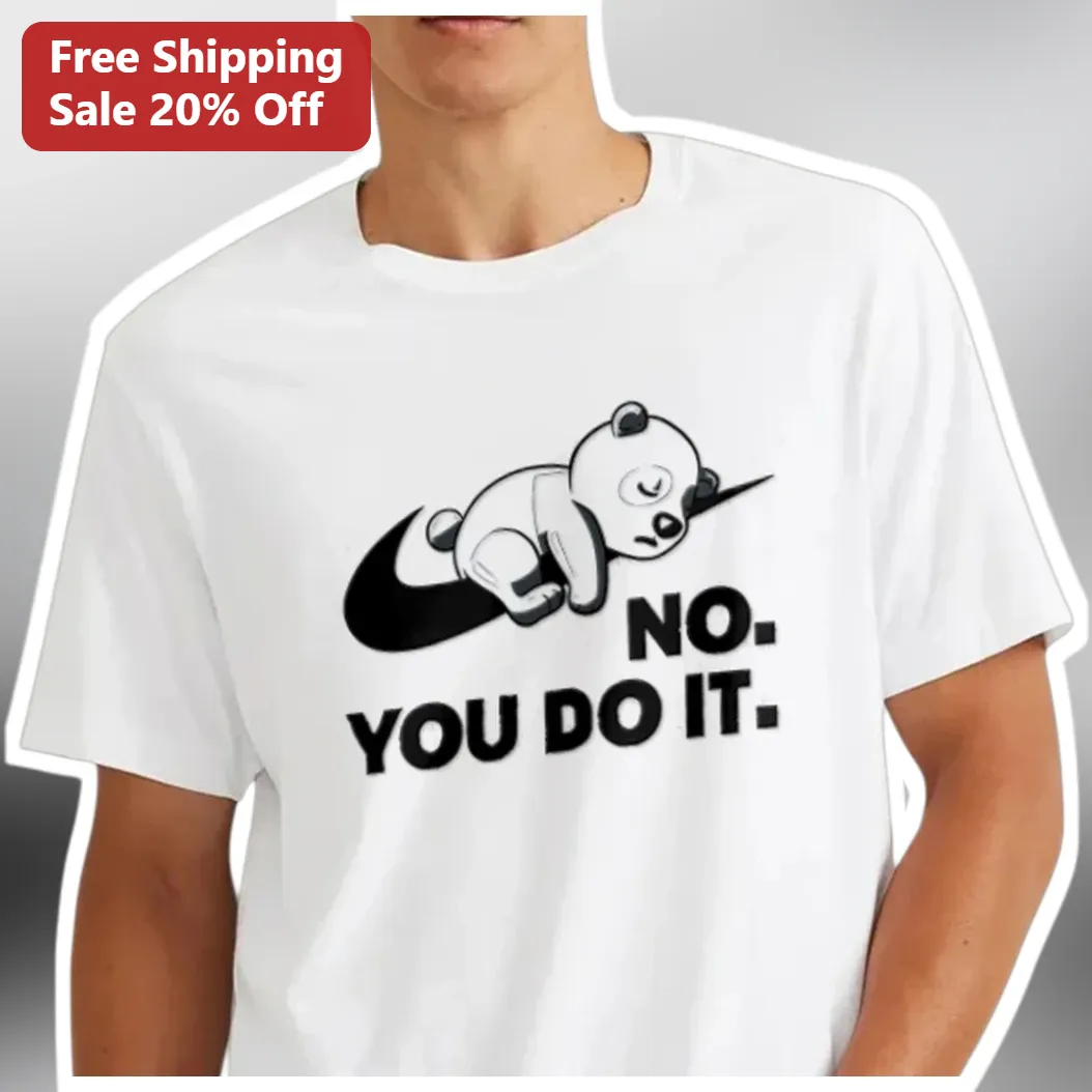 No You Do It Panda Lazy Meme Graphic Tee Funny Anti-Motivation Gift