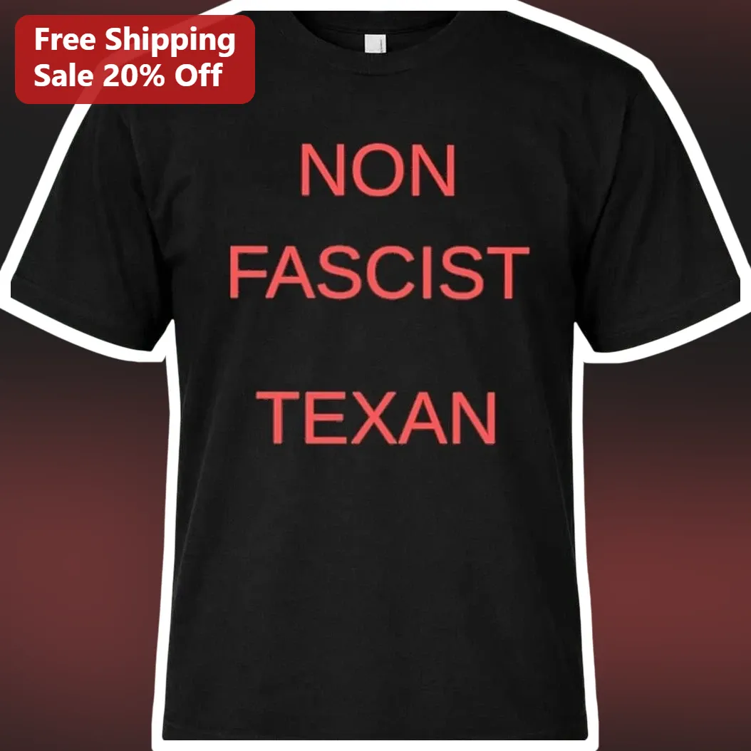 Non Fascist Texan Tee Texas Anti Fascist Youth T Shirt Lone Star State Political Statement Gift