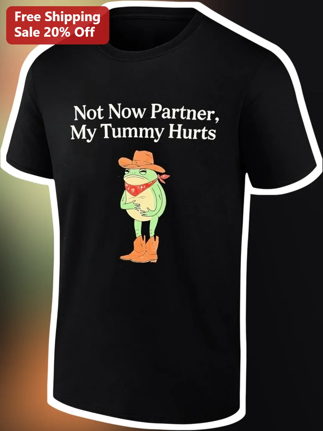 Not Now Partner My Tummy Hurts Cowboy Frog Graphic Tee Funny Western Humor Shirt Gift