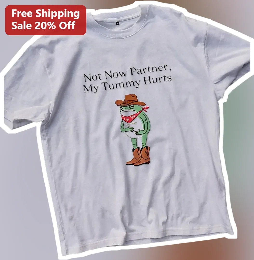 Not Now Partner My Tummy Hurts Funny Cowboy Frog Tee