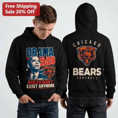 Obama 2028 Since Rules Don't Exist Anymore Hoodie, Funny Chicago Bears Football Political Satire Sweatshirt Gift