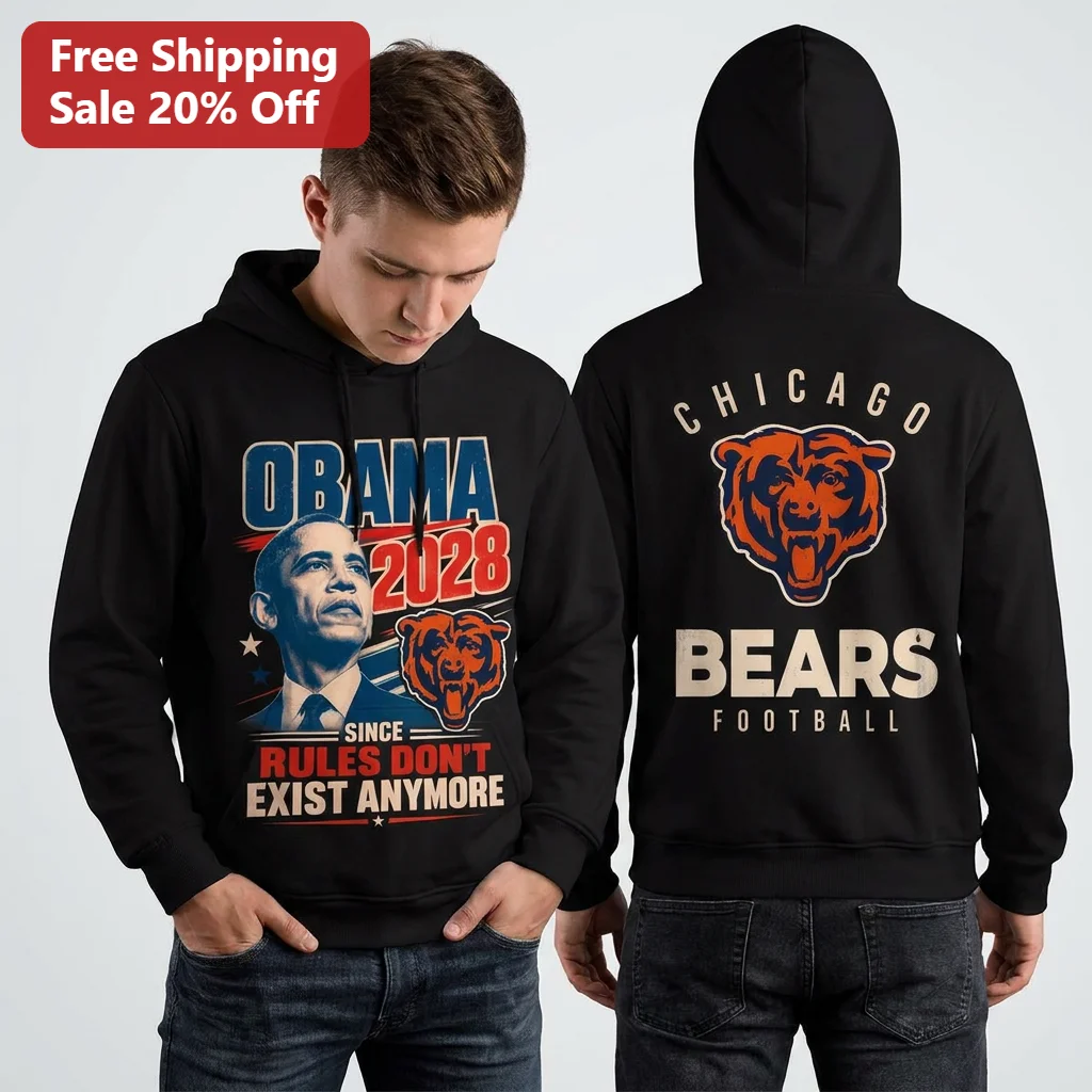 Obama 2028 Since Rules Don't Exist Anymore Hoodie, Funny Chicago Bears Football Political Satire Sweatshirt Gift