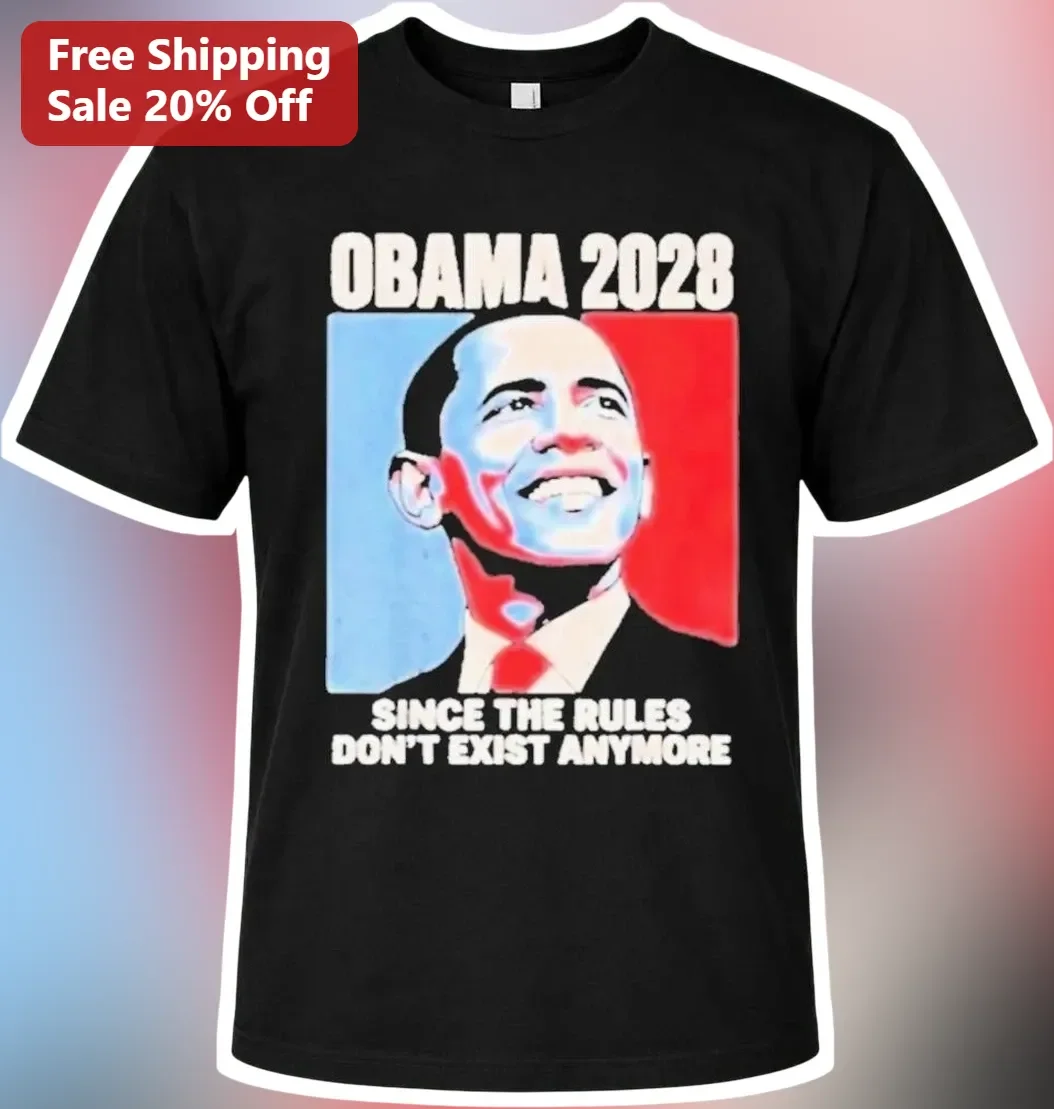 Obama 2028 Since The Rules Don't Exist Anymore Political Satire Graphic Tee