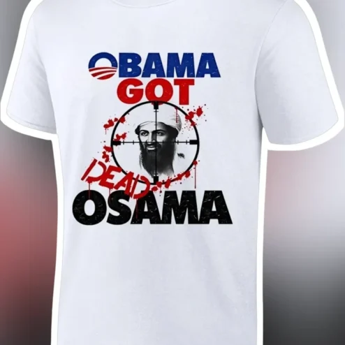 Obama Got Dead Osama Bin Laden Historical Event Graphic Tee