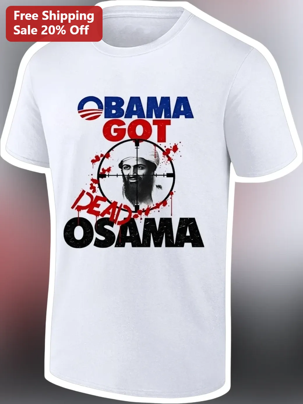 Obama Got Dead Osama Bin Laden Historical Event Graphic Tee