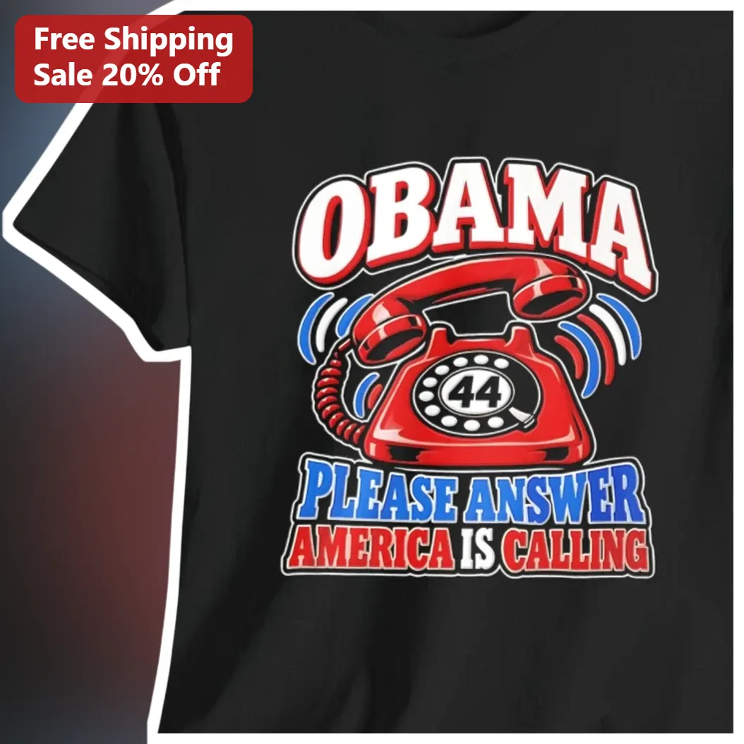 Obama Please Answer America Is Calling Tee Barack Obama Political Humor Graphic Shirt
