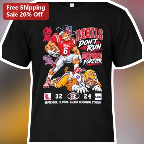 Ole Miss Rebels Don't Run Oxford Forever Tee Colonel Reb vs LSU Tigers Game Day Shirt