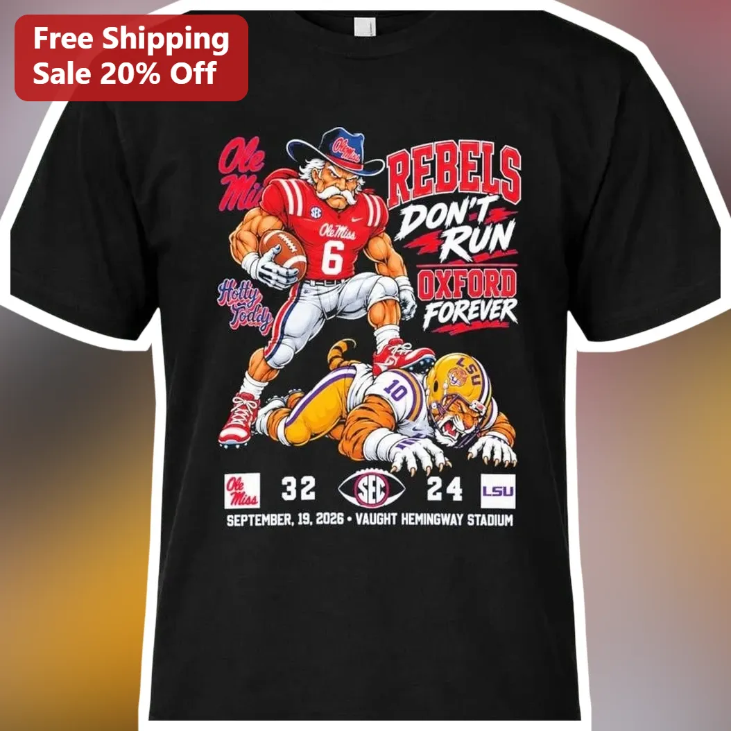 Ole Miss Rebels Don't Run Oxford Forever Tee Colonel Reb vs LSU Tigers Game Day Shirt