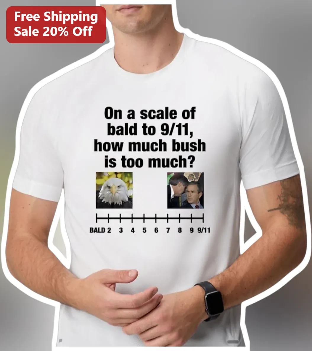 On a Scale of Bald to 9/11 How Much Bush Is Too Meme Graphic Tee