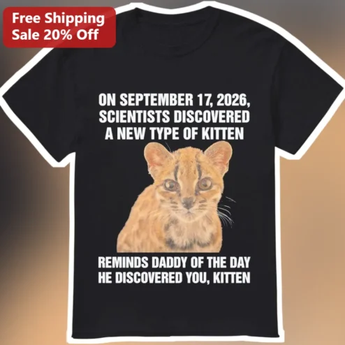 On September 17 2026 Scientists Discovered A New Type Of Kitten Tee Funny Cat Dad Gift For Father