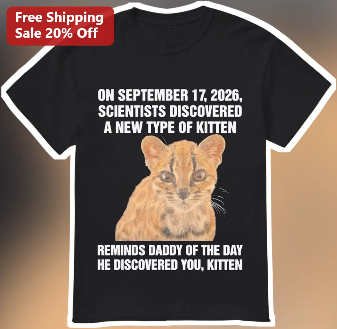 On September 17 2026 Scientists Discovered A New Type Of Kitten Tee Funny Cat Dad Gift For Father