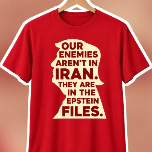 Our Enemies Aren't In Iran They Are In The Epstein Files Political Protest Graphic Tee