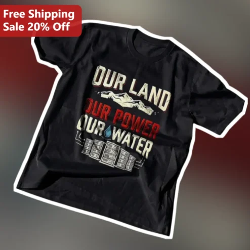 Our Land Our Power Our Water Tee Environmental Justice Activist Graphic Shirt