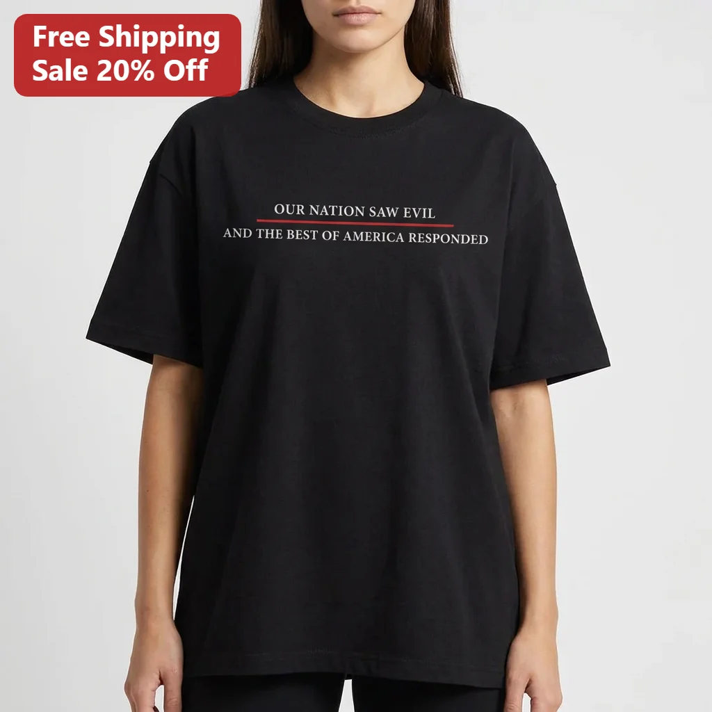 Our Nation Saw Evil And The Best Of America Responded Tee, Patriotic 9/11 Memorial George W. Bush Address Quote Gift for Americans