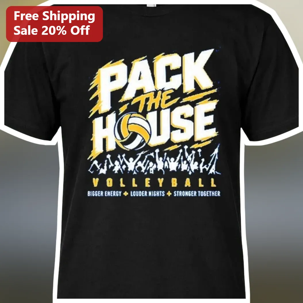 Pack The House Volleyball Tee Bigger Energy Louder Nights Stronger Together Team Spirit Shirt
