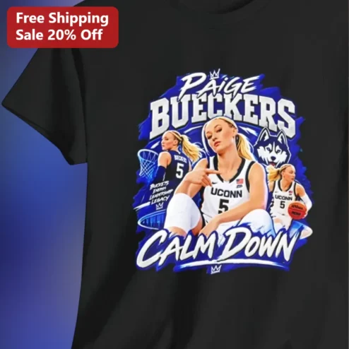 Paige Bueckers Calm Down Buckets Tee UConn Huskies Energy Leadership Legacy Basketball Fan Gift