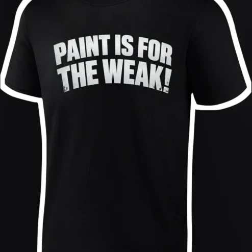 Paint Is For The Weak Funny DIY Home Improvement Humor Graphic Tee for Painters and Contractors