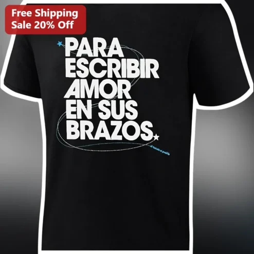 Para Escribir Amor En Sus Brazos Tee Romantic Spanish Love Letter Graphic Shirt Gift For Him Her