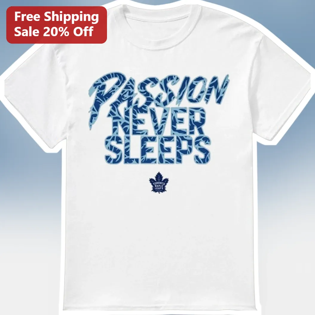 Passion Never Sleeps Toronto Maple Leafs Tee NHL Hockey Fan Vintage Distressed Shirt