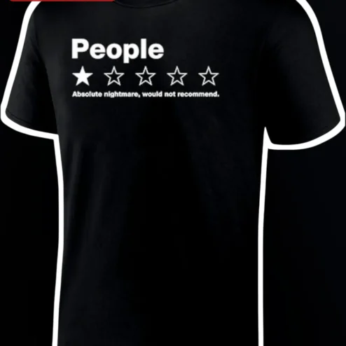 People Absolute Nightmare Would Not Recommend Graphic Tee Funny One Star Review Shirt for Introverts