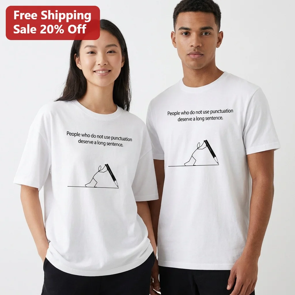 People Who Do Not Use Punctuation Deserve A Long Sentence Grammar Humor Tee