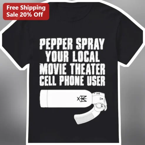 Pepper Spray Your Local Movie Theater Cell Phone User Tee Funny Anti-Phone Graphic Shirt Gift