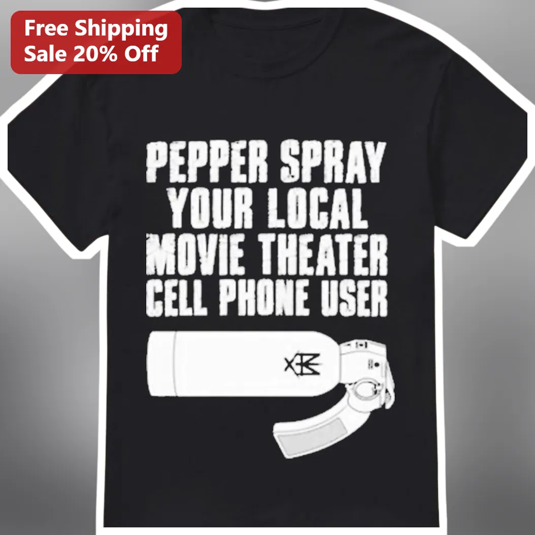Pepper Spray Your Local Movie Theater Cell Phone User Tee Funny Anti-Phone Graphic Shirt Gift