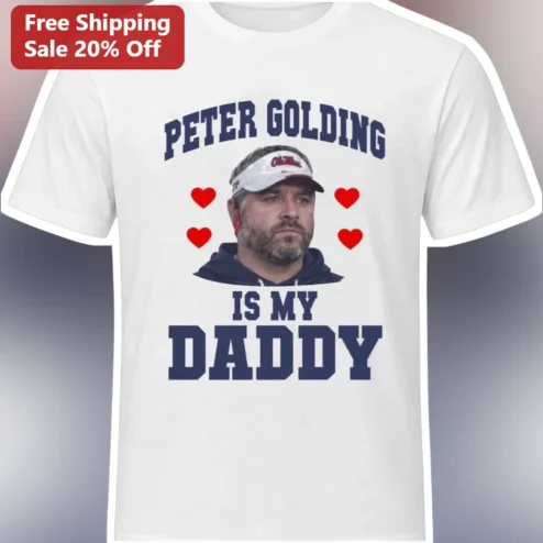 Pete Golding Is My Daddy Ole Miss Football Coach Graphic Tee