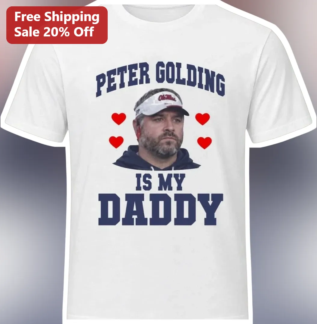 Pete Golding Is My Daddy Ole Miss Football Coach Graphic Tee