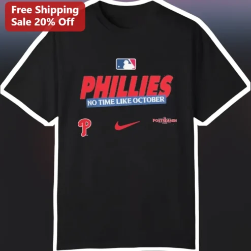 Phillies No Time Like October Tee Philadelphia Phillies Playoff Baseball Fan Shirt