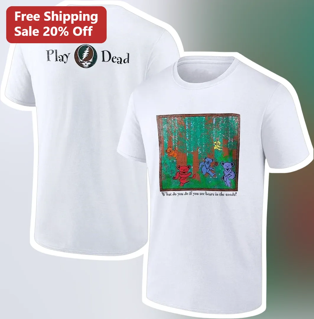 Play Dead What Do You Do If You See Bears In The Woods Funny Bear Safety Graphic Tee