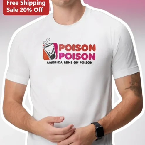 Poison Poison America Runs On Poison Funny Coffee Cup Graphic Tee