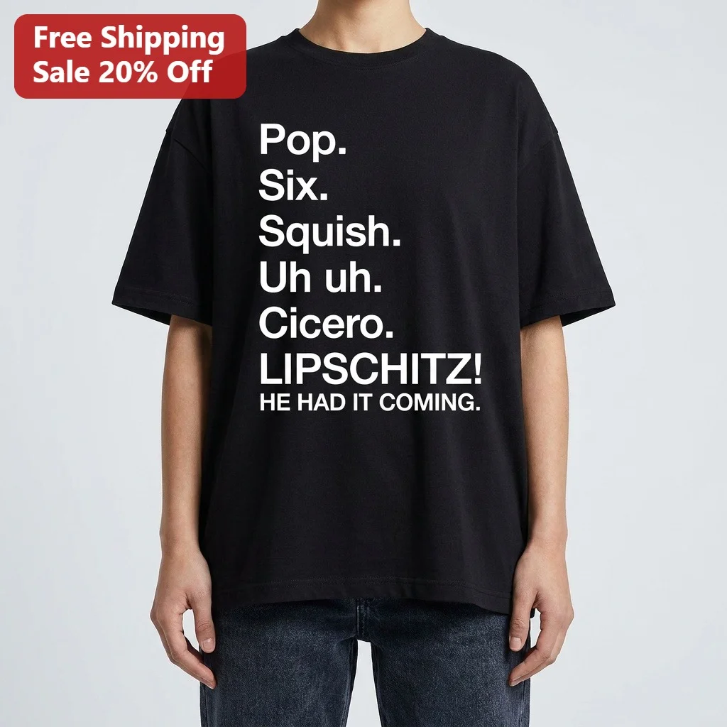 Pop Six Squish Uh Uh Cicero Lipschitz He Had It Coming Graphic Tee