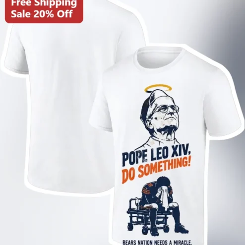 Pope Leo XIV Do Something Bears Nation Needs A Miracle Tee