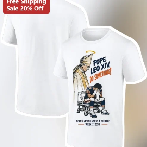 Pope Leo XIV Do Something Bears Nation Needs A Miracle Week 2 2026 Tee