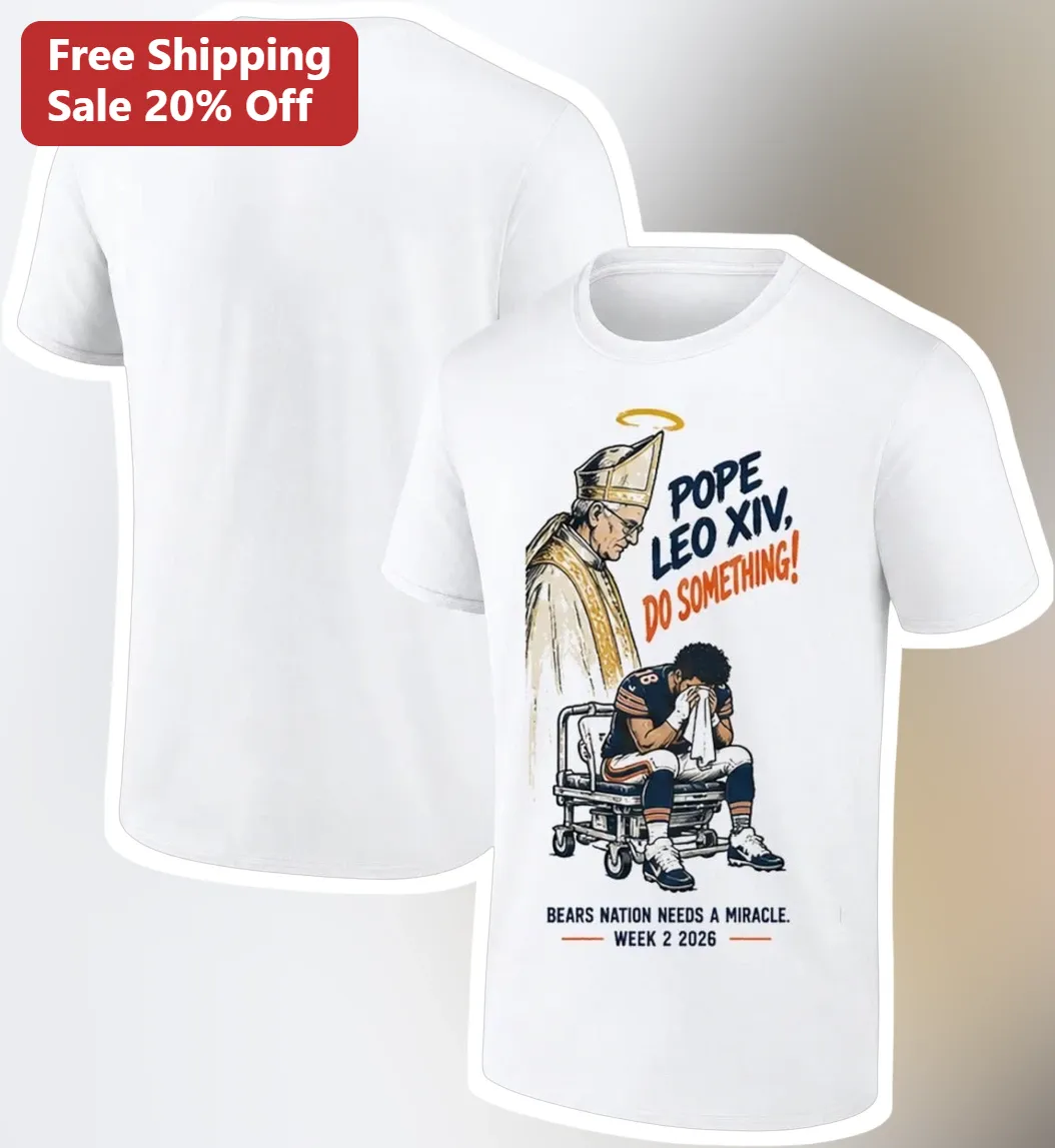 Pope Leo XIV Do Something Bears Nation Needs A Miracle Week 2 2026 Tee