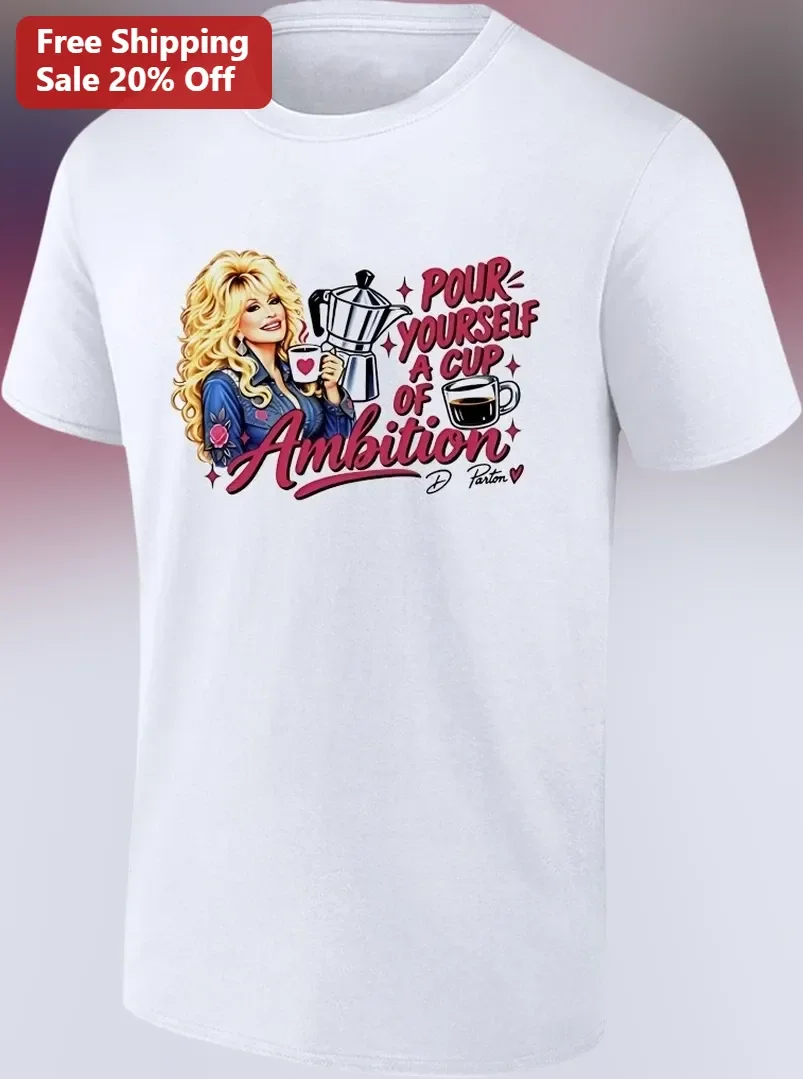 Pour Yourself A Cup Of Ambition Dolly Parton Graphic Tee