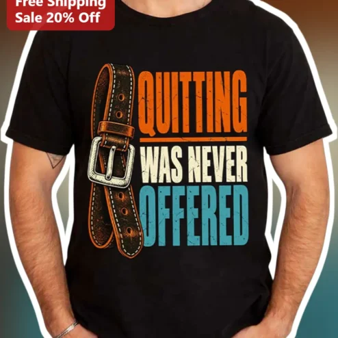 Quitting Was Never Offered Tee Men's Addiction Recovery Sobriety Gift Motivational Quit Smoking Shirt