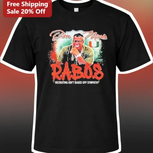 R.A.B.O.S. Recruiting Ain't Based Off Sympathy Dan Marin Miami Hurricanes Graphic Tee