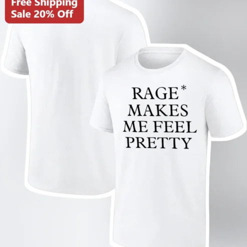 Rage Makes Me Feel Pretty Graphic Tee Women Funny Sarcastic Quote Shirt