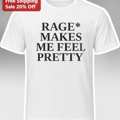 Rage Makes Me Feel Pretty Graphic Tee Women Sarcastic Mental Health Gift