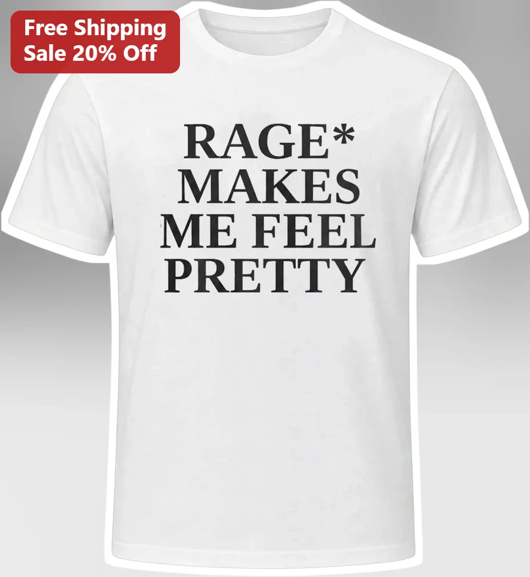 Rage Makes Me Feel Pretty Graphic Tee Women Sarcastic Mental Health Gift