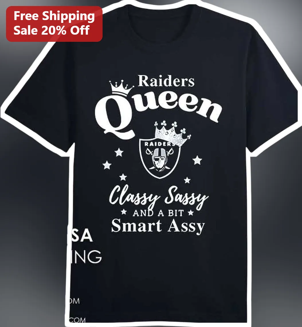 Raiders Queen Classy Sassy and a Bit Smart Assy Tee Las Vegas NFL Fan Gift