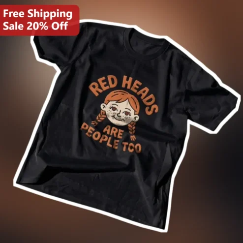 Red Heads Are People Too Tee Funny Ginger Hair Pride Graphic Shirt Gift for Redheads